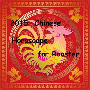Chinese Horoscope Rooster 2015
