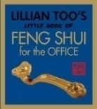 Lillian Too's Little Book of Feng Shui for the Office 