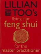 Lillian Too's Flying Star Feng Shui for Master Practitioner