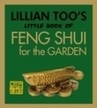 Lillian Too's Little Book of Feng Shui for the Garden 