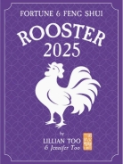Rooster - Lillian Too & Jennifer Too Fortune & Feng Shui 2025